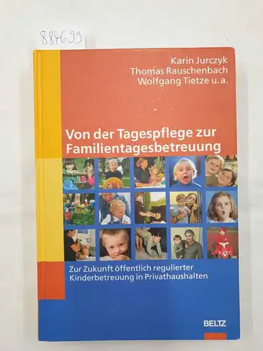 Jurczyk, Karin u.a: Von der Tagespflege zur Familientagesbetreuung 
 (Zur Zukunft öffentlich regulierter Kinderbetreuung in Privathaushalten). 