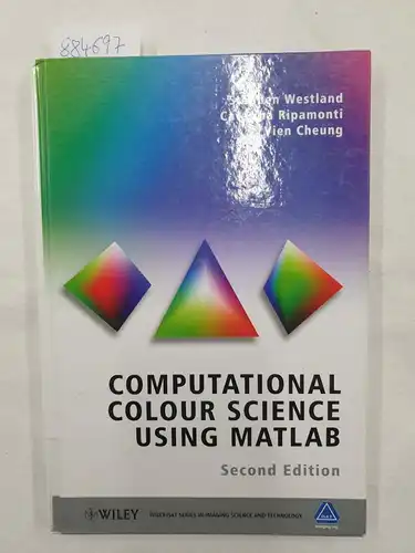 Westland, Stephen, Caterina Ripamonti and Vien Cheung: Computational Colour Science Using MATLAB: A Practical Approach (Wiley-IS&T Series in Imaging Science and Technology). 