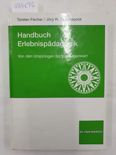Fischer, Torsten und Jörg Ziegenspeck: Handbuch Erlebnispädagogik : von den Ursprüngen bis zur Gegenwart. 