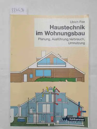 Fox, Ulrich: Haustechnik im Wohnungsbau 
 Planung, Ausführung, Verbrauch, Umnutzung. 