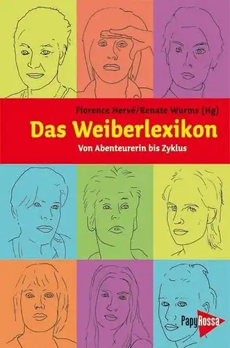 Herve, Florence und Renate Wurms: Das Weiberlexikon - Von Abenteurerin bis Zyklus. 