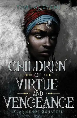 Adeyemi, Tomi: Children Of Virtue And Vengeance : Flammende Schatten. 
