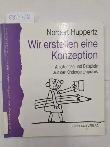 Huppertz, Norbert: Wir erstellen eine Konzeption : Anleitungen und Beispiele aus der Kindergartenpraxis
 (=Reihe: Die Kindertagesstätte). 