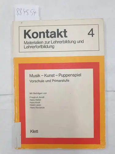 Arndt, Friedrich (Mitwirkender): Musik, Kunst, Puppenspiel : Vorschule u. Primarstufe
 mit Beitr. von Friedrich Arndt ... / Kontakt ; Bd. 4. 