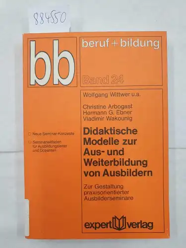 Wittwer, Wolfgang: Didaktische Modelle zur Aus- und Weiterbildung von Ausbildern 
 Zur Gestaltung praxisorientierter Ausbilderseminare. 