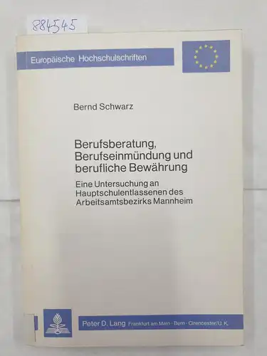 Schwarz, Bernd: Berufsberatung, Berufseinmündung und berufliche Bewährung : e. Unters. an Hauptschulentlassenen d. Arbeitsamtsbezirks Mannheim
 (= Europäische Hochschulschriften / Reihe 11 / Pädagogik ; Bd. 92). 