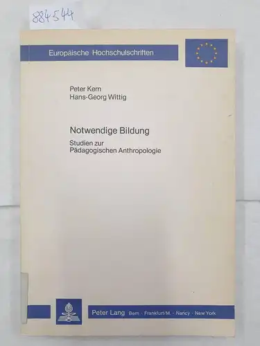 Kern, Peter und Hans-Georg Wittig: Notwendige Bildung : Studien zur pädag. Anthropologie
 (= Europäische Hochschulschriften / Reihe 11 / Pädagogik ; Bd. 190). 