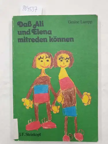 Lumpp, Gesine: Dass Ali und Elena mitreden können : Sprachförderung für ausländ. Kinder im Kindergarten ; Erfahrungen aus d. Denkendorfer Modell für d. Kindergarten. 