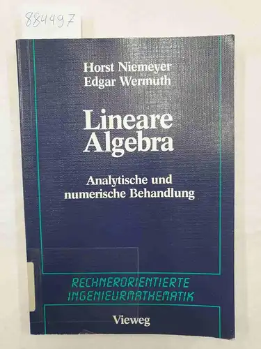 Niemeyer, Horst und Edgar Wermuth: Lineare Algebra  - Analytische und numerische Behandlung. 