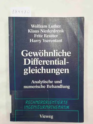 Luther, Wolfram, Klaus Niederdrenk Fritz Reutter u. a: Gewöhnliche Differentialgleichungen - Analytische und numerische Behandlung. 