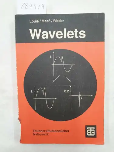 Louis, Alfred Karl, Peter Maaß und Andreas Rieder: Wavelets - Theorie und Anwendungen. 