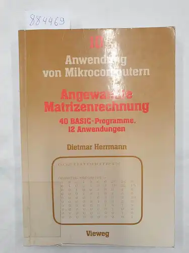 Herrmann, Dietmar: Angewandte Matrizenrechnung - 40 BASIC-Programme, 12 Anwendungen 
 Anwendung von Mikrocomputern 10. 