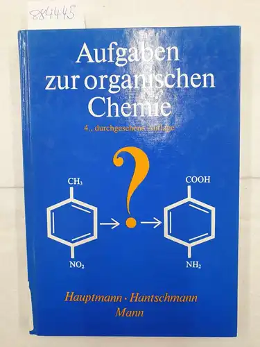 Hauptmann, Siegfried, Gerhard Mann und Achim Hantschmann: Aufgaben zur organischen Chemie. 