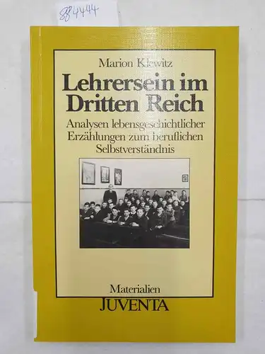 Klewitz, Marion: Lehrersein im Dritten Reich : Analysen lebensgeschichtl. Erzählungen zum berufl. Selbstverständnis
 Materialien. 