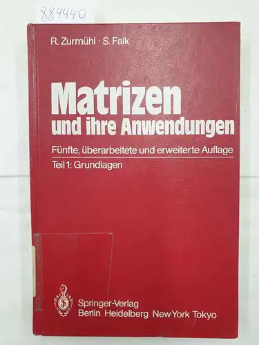 Zurmühl, Rudolf und Sigurd Falk: Matrizen und ihre Anwendungen - Teil 1: Grundlagen. 