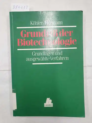 Köhler, Manfred und Klaus Hofmann: Grundriß der Biotechnologie - Grundlagen und ausgewählte Verfahren. 