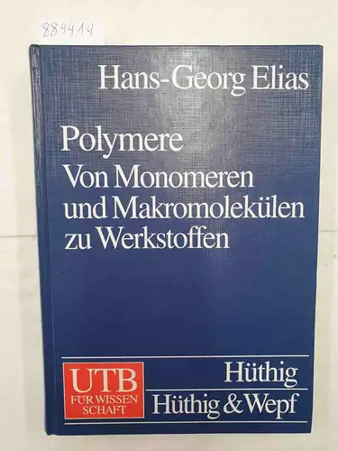 Elias, Hans-Georg: Polymere - Von Monomeren und Makromolekülen zu Werkstoffen. 