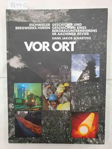 Schaetzke, Hans J: Vor Ort: Eschweiler Bergwerks-Verein
 (Geschichte und Geschichten eines Bergbauunternehmens im Aachener Revier). 