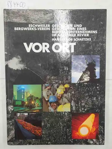 Schaetzke, Hans J: Vor Ort: Eschweiler Bergwerks-Verein
 (Geschichte und Geschichten eines Bergbauunternehmens im Aachener Revier). 
