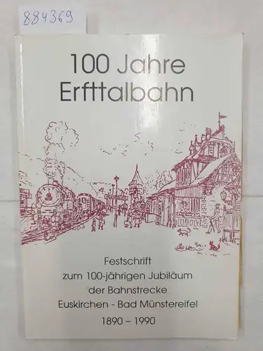Hürten, Matthias (Hrsg.): 100 Jahre Erfttalbahn 
 Festschrift zum 100-Jährigen Jubiläum der Bahnstrecke Euskirchen - Bad Münstereifel 1890 - 1990. 