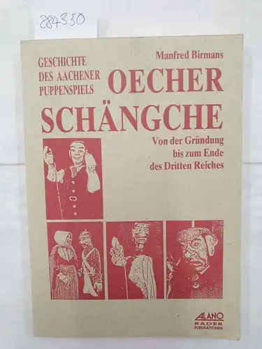 Birmans, Manfred: Oecher Schängche - Geschichte des Aachener Puppenspiels - Vor der Gründung bis zum Ende des Dritten Reiches. 