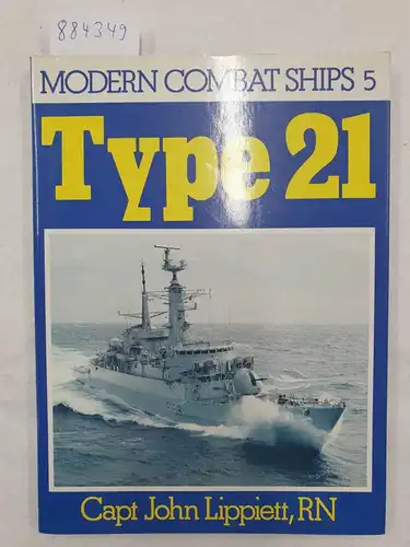 Lippiett, R.J: Modern Combat Ships: Type 21. 