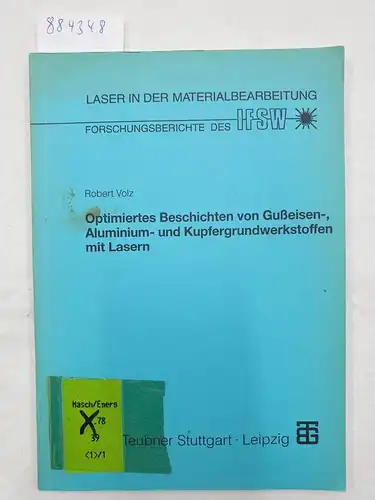 Volz, Robert: Optimiertes Beschichten von Gußeisen-, Aluminium- und Kupfergrundwerkstoffen mit Lasern (Laser in der Materialbearbeitung). 