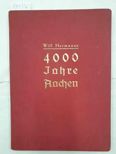 Hermanns, Will: 4000 Jahre Aachen - Schicksal, Verfassung, Wirtschaft, Kultur der vormals Freien Reichs- und Krönungsstadt 
 Ein Heimatbuch mit vielen Bildern. 