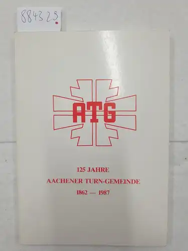 Malangré, Kurt (Schirmherr): 125 Jahre Aachener Turn-Gemeinde ATG 1862 - 1987 
 Festschrift der Aachener Turn-Gemeinde. 