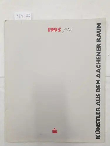 Sparkasse Aachen (Hrsg.): Künstler aus dem Aachener Raum 1995/(96). 