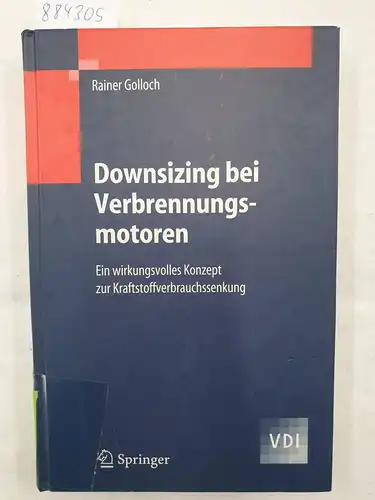 Golloch, Rainer: Downsizing bei Verbrennungsmotoren: Ein wirkungsvolles Konzept zur Kraftstoffverbrauchssenkung (VDI-Buch). 