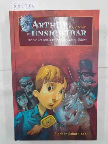Arnold, Louise: Arthur Unsichtbar und das Geheimnis der verschwundenen Geister. 