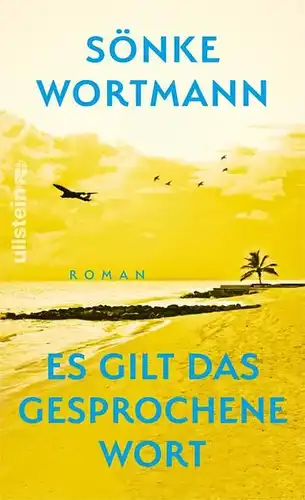Wortmann, Sönke: Es gilt das gesprochene Wort : Roman. 
