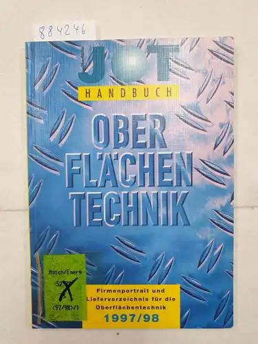 Friedr., Vieweg Sohn Verlagsgesellschaft mbH (Hrsg.): JOT Handbuch Oberflächentechnik 1997/ 1998: Eine Sonderpublikation von JOT Firmenportrait und Lieferverzeichnis für die Oberflächentechnik. 