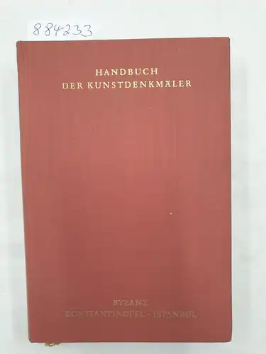 Hotz, Walter: Handbuch der Kunstdenkmäler : Byzanz : Konstantinopel : Istanbul. 