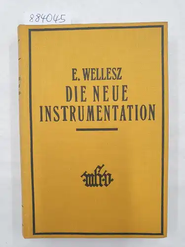 Wellesz, Egon: Die neue Instrumentation. 