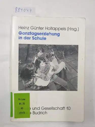 Holtappels, Heinz Günter: Ganztagserziehung in der Schule: Modelle, Forschungsbefunde und Perspektiven (Schule und Gesellschaft) (German Edition) (Schule und Gesellschaft, 10, Band 10). 