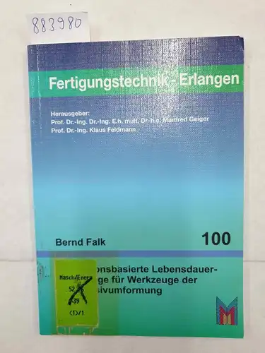 Falk, Bernd: Simulationsbasierte Lebensdauervorhersage für Werkzeuge der Kaltmassivumformung. 