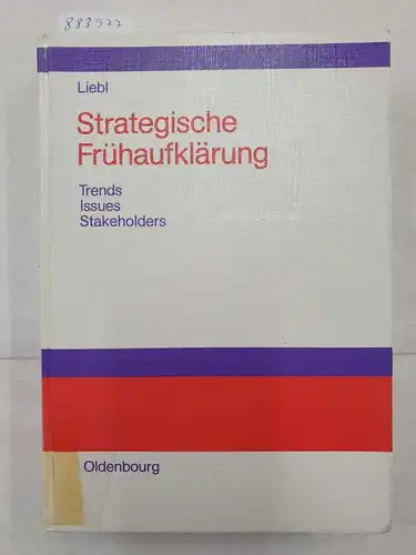 Liebl, Franz: Strategische Frühaufklärung : Trends - issues - stakeholders. 