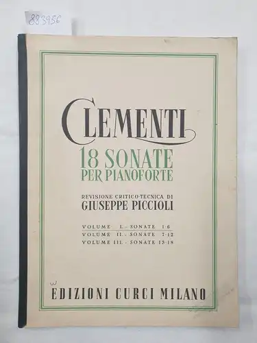 Muzio clementi 18 Sonate per pianoforte, revisione critico tecnica di Giuseppe Piccioli, Volume I, Sonate 1-6