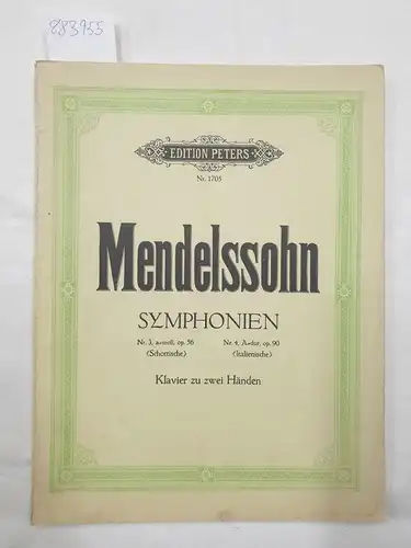 (= Edition Peters Nr. 1705), Mendelssohn Symphonien-Klavier zu zwei Händen: Nr.3 a- moll, op. 56 ( Schottische), Nr.4, A-dur, op.90, (Italienische)