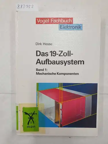 Hesse, Dirk: (Bd. 1) Das 19-Zoll-Aufbausystem: Das Neunzehn-Zoll-Aufbausystem, 2 Bde., Bd.1, Mechanische Komponenten. 