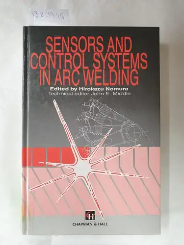 Nomura, Hirokazu and John E. Middle: Sensors and Control Systems in Arc Welding. 