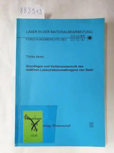 Abeln, Tobias: Grundlagen und Verfahrenstechnik des reaktiven Laserpräzisionsabtragens von Stahl. 