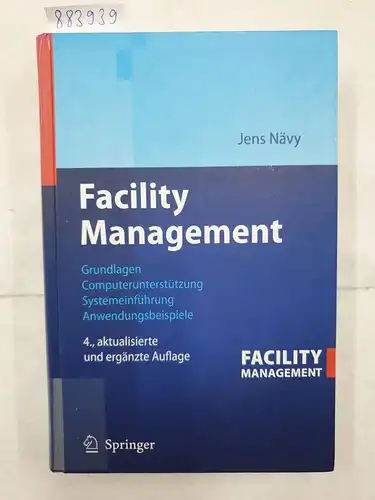 Nävy, Jens: Facility Management: Grundlagen, Computerunterstützung, Systemeinführung, Anwendungsbeispiele. 