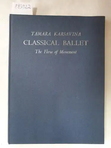 Karsavina, Tamara: Classical Ballet : The Flow Of Movement. 