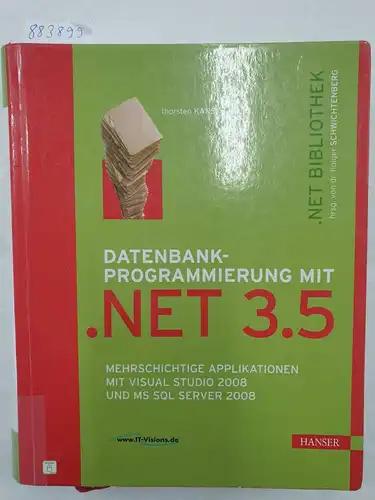 Schwichtenberg, Dr. Holger und Thorsten Kansy: Datenbankprogrammierung mit .NET 3.5: Mehrschichtige Applikationen mit Visual Studio 2008 und MS SQL Server 2008. 