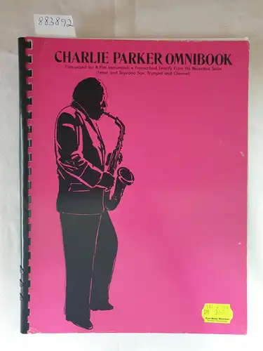 Transcribed exactly from his recorded solos : (Tenor and Soprano Sax, Trumpet and Clarinet), Charlie Parker Omnibook : Transposed for B Flat Instruments