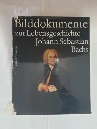 Neumann, Werner: Bilddokumente zur Lebensgeschichte Johann Sebastian Bachs : (Zweisprachige Ausgabe Deutsch / Englisch). 