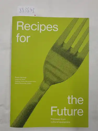 Kaminski, Astrid (Hrsg.): Recipes for the Future 
 Previews from cultural quarantine. 